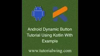 Tutorialwing Android Kotlin Dynamic Button Output