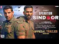Download Lagu Operation Sindoor : The Pahalgam Strike - Trailer  | Vicky Kaushal  | John Abraham | Suniel Shetty