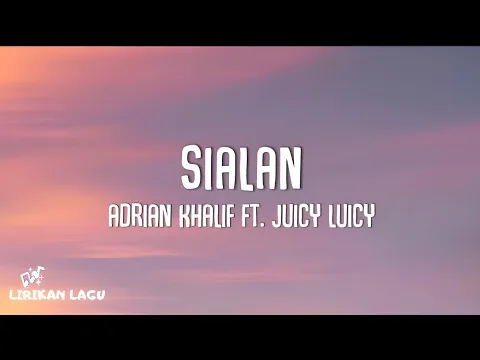 Download MP3 Adrian Khalif \u0026 Juicy Luicy - Sialan (Video Lirik)