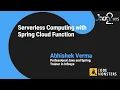 ABHISHEK VERMA Serverless Computing with Spring Cloud Function