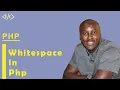 4 PHP Whitespace Whitespace in PHP PHP Full Course Procedural PHP Effortless Coding