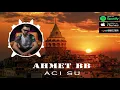 Ahmet BB - Acı Su (Official Audio)