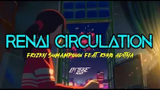 Download RENAI CIRCULATION - Frizky Sumampouw Ft. Rhyo Aditya (BOOTLEG) EMTEGE MUSIC MP3