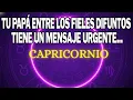 Download Lagu CAPRICORNIO ♑😢TU PAPÁ QUE YA PARTIÓ 👼 NECESITA QUE SEPAS ESTO 😭 TIENE UN MENSAJE URGENTE 📩 MP3