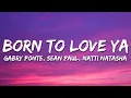 Download Lagu Gabry Ponte, Sean Paul, Natti Natasha - Born To Love Ya (Lyrics)