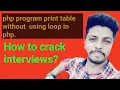 php program print table without using loop in php