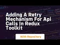 adding a retry mechanism for api calls in redux toolkit