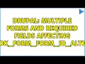 Drupal Multiple forms and required fields affecting hook - form