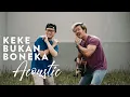 Download Lagu KEKE BUKAN BONEKA (ACOUSTIC VERSION BY ECLAT)