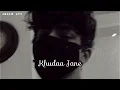 Khuda Jane - New Lofi Mix Song || new lofi song 2022 || again avi