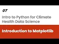023 Introduction to Matplotlib Python for Climae Health Data Science
