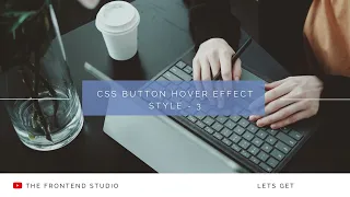 CSS Button Hover Effect Style - 3 Tutorial The Frontend Studio