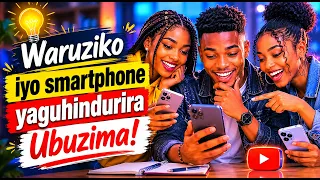 Waruziko Iyo Smartphone Utunze Yaguhindurira Ubuzima
