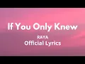 Download Lagu If You Only Knew - Raya (Official Video Lyrics)