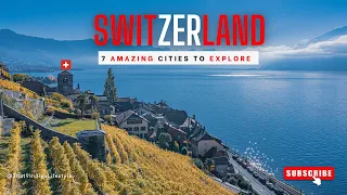 Welcome To Switzerland l 7 Amazing Cities To Explore l Travel Tips 2025
