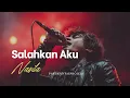 Lagu NADILA I SALAHKAN AKU I PASUKANTAIPROJECT