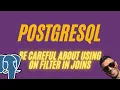 Be careful about using the ON filter in your SQL joins PostgreSQL Beginner