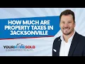 How much are property taxes in Jacksonville Your Home Sold Guaranteed Realty