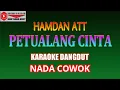 Download Lagu KARAOKE DANGDUT PETUALANG CINTA - HAMDAN ATT (COVER) NADA COWOK