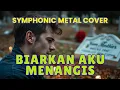Lagu 🎶Biarkan aku menangis - Tommy J Pisa | Symphonic metal cover🤟