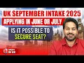 Download Lagu Applying for UK September Intake 2025 in June or July: Is It Possible secure seat?