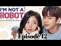 Download Lagu I'm Not a Robot Episode 12 |Korean Drama Dubbed | chinese drama | k-clip craze 