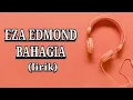 Download Lagu EZA EDMOND-BAHAGIA (Lirik) SETIAP YANG KU LAKUAN UNTUK DIRIMU-MUSIK ASIA