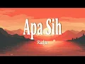 Lagu Radja - Apa Sih (Lirik Lagu)