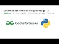Count BST nodes that lie in a given range GFG Python Love Babbar DSA Cracker Sheet