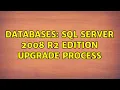 Databases SQL Server 2008 R2 Edition Upgrade Process