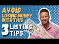 AVOID Losing Money With These 3 Listing Tips