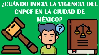 INICIO DE VIGENCIA DEL CÓDIGO NACIONAL DE PROCEDIMIENTOS CIVILES Y FAMILIARES EN LA CIUDAD DE MÉXICO