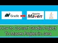 How to Convert Gradle Project to Maven Project using Java