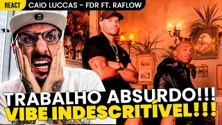 VIBE INDESCRITÍVEL!!! CAIO LUCCAS FT. RAFLOW - FDR [REAÇÃO]