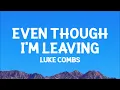 Luke Combs - Even Though I'm Leaving (Lyrics)