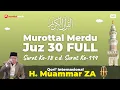 Download Lagu Murottal Merdu Juz 30 Full - 🎙️ H. Muammar ZA | Qori' Internasional 🇮🇩