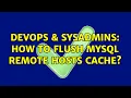 DevOps SysAdmins How to flush mysql remote hosts cache