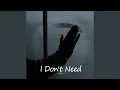 I Don t Need