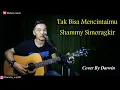Download Lagu Tak Bisa Mencintaimu Shammy Simorangkir Cover By Darwin