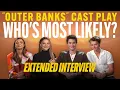 Outer Banks Cast Extended Interview 2023 IMDb