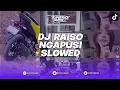 Lagu DJ RAISO NGAPUSI VERSI SLOWED BOOTLEG REMIX BY LAITH RMX X CANDRA RMX