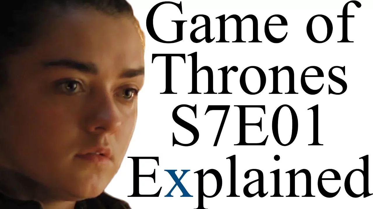 Game of Thrones S7E01 Explained