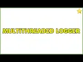 Multithreaded logger 2 Solutions