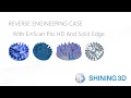 Reverse Engineering Case with EinScan Pro and Solid Edge