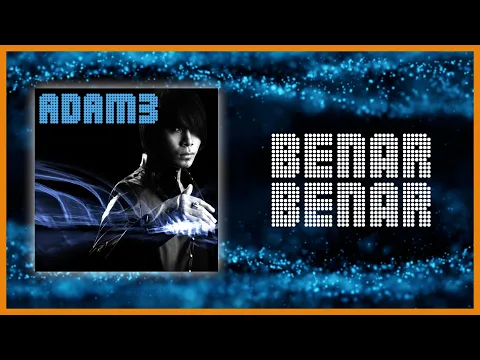 Download MP3 Adam - Benar-Benar ( Official Lyric Video )