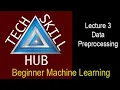 Beginner Machine Learning Lecture 3 - Preprocessing Data