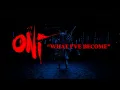 Download Lagu ONI - What I've Become (Official Lyric Video)