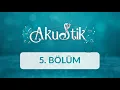 Akustik - 5. Bölüm
