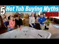 5 Hot Tub Buying Myths BUSTED What You Need to Know Before You Buy Your New Spa
