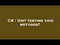 C Unit testing void methods